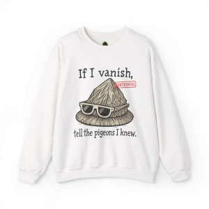 Tell the Pigeons I Knew – Disguised Vanishing Agent Sweatshirt